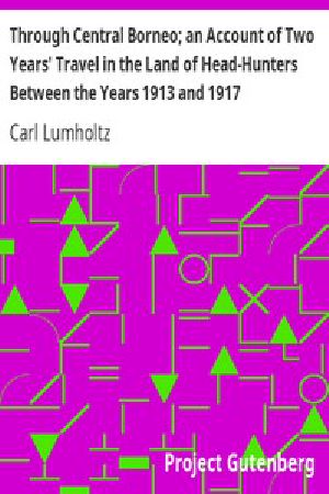[Gutenberg 7489] • Through Central Borneo; an Account of Two Years' Travel in the Land of Head-Hunters Between the Years 1913 and 1917